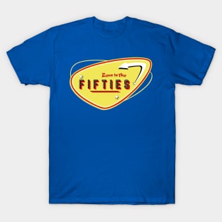 Born in the - Fifties T-Shirt